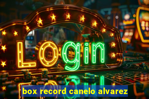 box record canelo alvarez